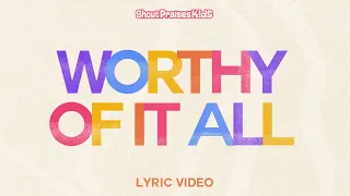 Shout Praises Kids - Worthy Of It All (Official Lyric Video)