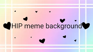 HIP Meme Background [Read description is you want to use]