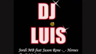 Jordi MB feat Jason Rene     Heroes by DLS 2 0