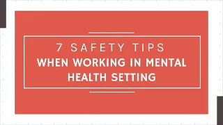 7 Safety Tips for Working in Mental Health Setting