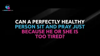 Can a healthy person sit and pray just because he or she is tired? - Assim al hakeem