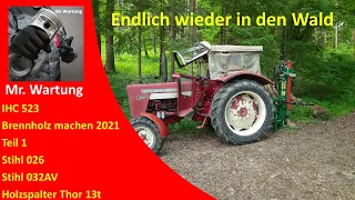 IHC 523 Brennholz machen 2021 Teil 1 | Stihl 026 | Stihl 032AV | Holzspalter Thor 13t