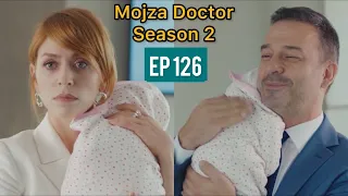 Mojza Doctor | Season 2 | Episode 126 🌟 #mucizedoktor #mojzadoctor126 #turkishdrama #hindidubbed