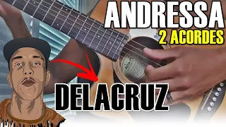 Andressa - DELACRUZ COM 2 ACORDES I Aula de violão