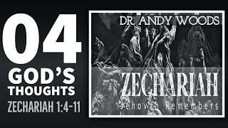 Zechariah Sermon Series 04. GOD’S THOUGHTS. Zechariah 1:4-11. Dr. Andy Woods