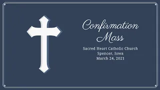 Confirmation Mass on 3/24/21 at Sacred Heart Catholic Church