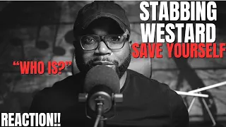 First Time Hearing Stabbing Westard - Save Yourself (Reaction!!)