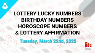 March 22nd 2022 - Lottery Lucky Numbers, Birthday Numbers, Horoscope Numbers