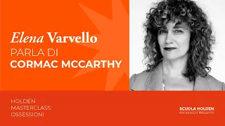 Masterclass Ossessioni: Elena Varvello parla di Cormac McCarthy alla Scuola Holden