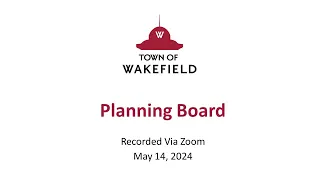 Wakefield Planning Board Meeting - May 14, 2024