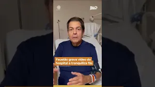 Faustão grava vídeo do hospital e tranquiliza fãs #Shorts