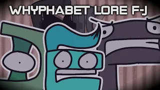 Whyphabet Lore [F-J]
