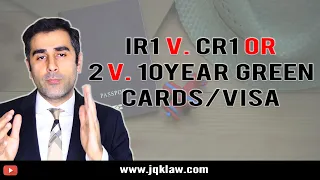 IR-1 vs CR-1 (2 & 10 Year Green Cards)