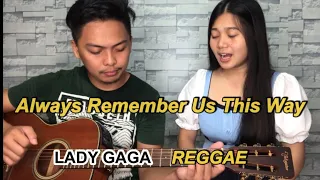 Lady Gaga | Always Remember Us This Way - REGGAE VERSION