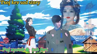 Paj xyoob thiaj tub fws kev tu siab  sad story (stories)