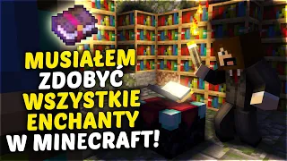 TEN FILM SKOŃCZY SIĘ GDY ZDOBĘDĘ WSZYSTKIE ENCHANTY W MINECRAFT!