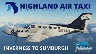 Flysimware C414AW - Andras Meridian Airlines - Inverness to Sumburgh - Microsoft Flight Simulator