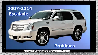 Cadillac Escalade 3rd generation 2007 to 2014 common problems, issues, defects and complaints