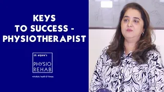 Secrets of becoming successful physiotherapist | PhysioRehab | Keys to success