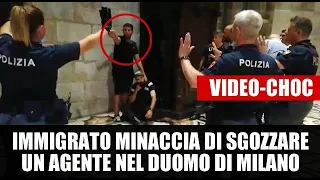 IMMIGRATO MINACCIA DI SGOZZARE UN AGENTE NEL DUOMO DI MILANO - IL VIDEO-CHOC