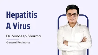 Hepatitis A Virus | Dr. Sandeep Sharma | General Pediatrics | PrepLadder NEET SS