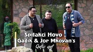 Spitakci Hovo, Gagik & Jor Mkoyans - Qefic Qef