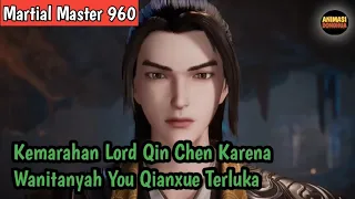 Martial Master 960 ‼️Kemarahan Lord Qin Chen Karna Wanitanya You Qianxue Terluka