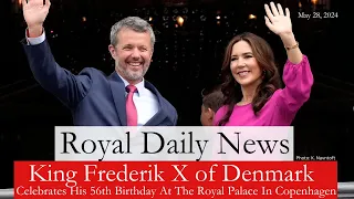 King Frederik X Of Denmark Celebrates His 56th Birthday At The Royal Palace!  Plus, More #RoyalNews