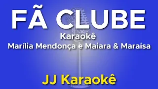 Fã clube - Marília Mendonça e Maiara & Maraisa - Karaokê