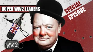 Churchill Was a Drunk... or was he?! - Doped WW2 Leaders Part 2