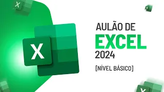 AULÃO DE EXCEL 2024 [Nível BÁSICO] Curso de Excel para Iniciantes | Passo a Passo
