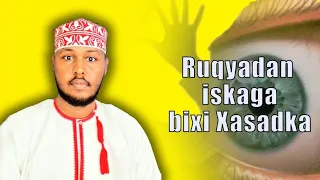 #Ruqyadan #xasadka iskaga bixi ku gub ilaahay idamkii way kaa bixi #by #sheekh #Xabiib