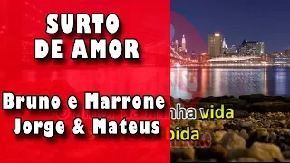 Surto De Amor - Bruno & Marrone part. Jorge & Mateus - Karaokê