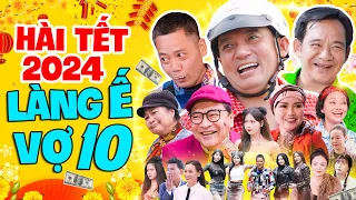 Hài Tết Mới Nhất 2024 | LÀNG Ế VỢ 10 FULL HD | Phim Hài Tết 2024 giáp Thìn Hay Nhất | Cười Vỡ Bụng