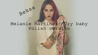 "Beksa"/ Melanie Martinez- Cry baby POLISH VERSION