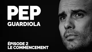 PEP GUARDIOLA, épisode N°2 - Le commencement