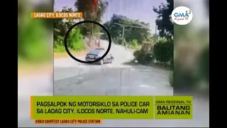 Balitang Amianan: Pagsalpok ng motorsiklo sa police car sa Laoag City, Ilocos Norte, nahuli-cam