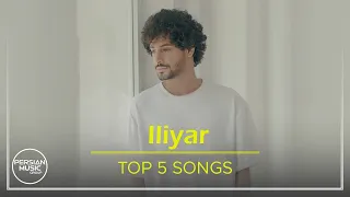 Iliyar - Top 5 Songs ( ایلیار - 5 تا از بهترین آهنگ ها )