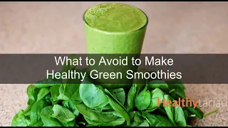 What to Avoid to Make Healthy Green Smoothies (Full Class)
