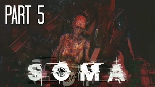 SOMA! - Gameplay/Walkthrough - Part 5 - PANIC PANIC PANIC!