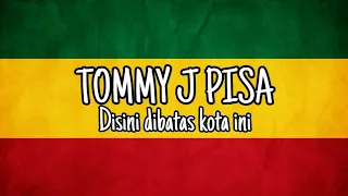 Tommy j pisa - disini dibatas kota ini cover reggae - (reggae version)