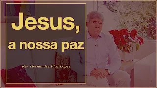 HERNANDES DIAS LOPES - Jesus, a nossa paz (DLP 041)