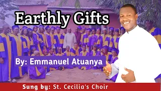 Earthly Gifts. Catholic songs vol 1 composed by Emmanuel Atuanya