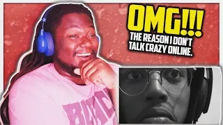 The reason I don't talk crazy online. REACTION!!!