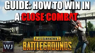 GUIDE: HOW TO WIN in CLOSE COMBAT - PLAYERUNKNOWN's BATTLEGROUNDS (PUBG)