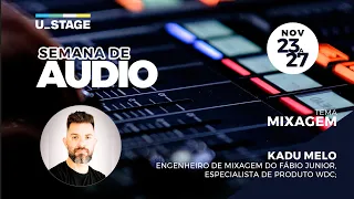 Semana do Áudio 4 - Mixagem - Kadu Melo