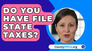 Do You Have File State Taxes? - CountyOffice.org