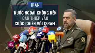 Iran buông lời cảnh báo đanh thép: Quốc gia nào giúp Israel chống Iran sẽ lĩnh hậu quả nghiêm trọng