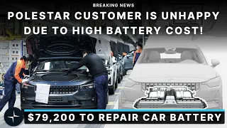 Polestar Customer is Unhappy With $79K Car Battery Replacement Cost!