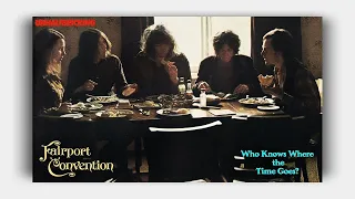 Fairport Convention - Who Knows Where The Time Goes (Lyrics)